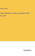 A New Operation for Bony Anchylosis of the Hip Joint 