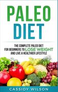 Paleo Diet: The Complete Paleo Diet for Beginners to Lose Weight and Live a Healthier Lifestyle (en Inglés)