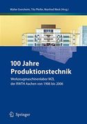 100 Jahre Produktionstechnik: Werkzeugmaschinenlabor wzl der Rwth Aachen von 1906 bis 2006 (en Alemán)