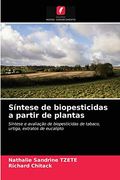 Síntese de Biopesticidas a Partir de Plantas: Síntese e Avaliação de Biopesticidas de Tabaco, Urtiga, Extratos de Eucalipto (en Portugués)