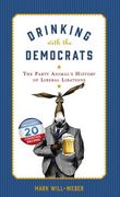 Drinking with the Democrats: The Party Animal's History of Liberal Libations (en Inglés)