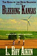 Bleeding Kansas: The SAGA of the DEAD SILENCER Book 1