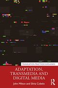 Translation, Adaptation and Digital Media (Translation Practices Explained) (en Inglés)