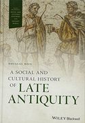 A Social and Cultural History of Late Antiquity (Wiley Blackwell Social and Cultural Histories of the Ancient World) (en Inglés)