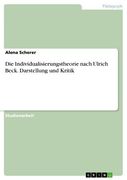 Die Individualisierungstheorie Nach Ulrich Beck. Darstellung und Kritik (en Alemán)