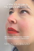 Rinoplastica Morfodinamica: Alla ricerca dell'armonia: connubio tra estetica, funzione e benessere (en Italiano)