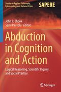 Abduction in Cognition and Action: Logical Reasoning, Scientific Inquiry, and Social Practice (en Inglés)