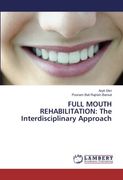 FULL MOUTH REHABILITATION: The Interdisciplinary Approach