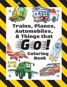 Trains, Planes, Automobiles, & Things that Go! Coloring Book: For Kids Ages 4-8 (With Unique Coloring Pages!) (en Inglés)
