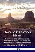 Navajo Creation Myth: The Story of the Emergence - the Diné Bahane'Legend of the Navajo Native American Peoples 