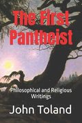 The First Pantheist: Philosophical and Religious Writings