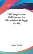 Dell' Acquisizione Del Possesso Per Disposizione Di Legge (1881) (en Italiano)