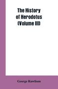 The History of Herodotus (Volume III) (en Inglés)