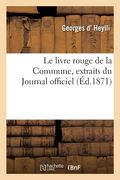 Le Livre Rouge de la Commune, Extraits Du Journal Officiel (en Francés)