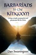 Barbarians in the Kingdom: Living a Simple, Purposeful, and Passionate Life for Christ (en Inglés)