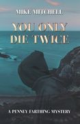 You Only Die Twice: A Penney Farthing Mystery (en Inglés)