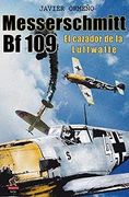 Messerschmitt bf 109. El Cazador de la Luftwaffe: 3 (Salamina Series)