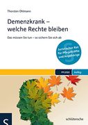 Demenzkrank - Welche Rechte Bleiben: Das Müssen sie tun - so Sichern sie Sich ab. Juristischer rat für Pflegekräfte und Angehörige (en Alemán)