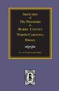 Sketches of the Pioneers in Burke County, North Carolina History (en Inglés)