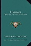 perfumes: their sensual lure and charm (en Inglés)