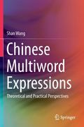 Chinese Multiword Expressions: Theoretical and Practical Perspectives (en Inglés)