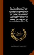 The Faerie Queene. With an Exact Collation of The two Original Editions, Published by Himself at London in Quarto, The Former Containing The First Thr (en Inglés)