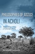 Philosophies of Justice in Acholi. Responsibility in Times of Collective Suffering (en Inglés)