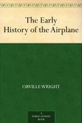 The Early History of the Airplane (en Inglés)