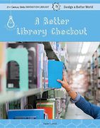 A Better Library Checkout (21St Century Skills Innovation Library: Design a Better World) (en Inglés)