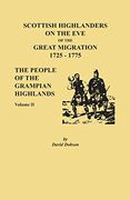 Scottish Highlanders on the eve of the Great Migration, 1725-1775: The People of the Grampian Highlands, Volume ii (en Inglés)