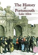The History of Portsmouth: Containing a Full and Enlarged Account of its Ancient and Present State; With Particular Descriptions of the Dock-Yard,. The Isle of Wight and the m (Heritage Series) (en Inglés)