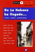 De la Habana ha llegado: Cuentos cubanos contemporáneos (Letra grande Serie Maior)