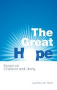 The Great Hope: Essays on Character and Liberty