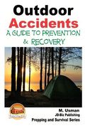 Outdoor Accidents - A Guide for Prevention and Recovery (en Inglés)