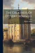The Greatness of Oliver Cromwell (en Inglés)