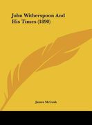 john witherspoon and his times (1890) (en Inglés)