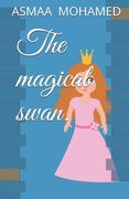 The Magical Swan.: Trim Size: 5.5 x 8.5 in, Interior & paper type: Black & white interior with cream paper Paperback cover finish: Matte
