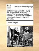 god's revenge against the crying and execrable sin of adultery, express'd in ten several tragical histories. ... to which we added the triumphs of cha (en Inglés)