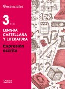 Esenciales Oxford. Lengua Castellana Y Literatura. Expresión Escrita. 3º ESO