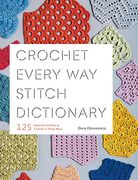 Crochet Every way Stitch Dictionary: 125 Essential Stitches to Crochet in Three Ways (en Inglés)