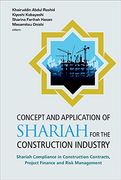 Concept and Application of Shariah for the Construction Industry: Shariah Compliance in Construction Contracts, Project Finance and Risk Management (en Inglés)