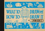 What to Draw and How to Draw It for Kids (en Inglés)