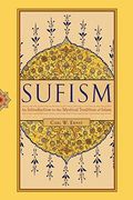 Sufism: An Introduction to the Mystical Tradition of Islam (en Inglés)