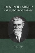 Ebenezer Farnes: An Autobiography (en Inglés)