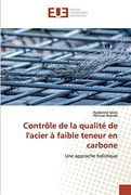 Contrôle de la Qualité de L'acier à Faible Teneur en Carbone: Une Approche Holistique (en Francés)