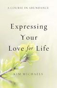 A Course in Abundance: Expressing Your Love for Life (en Inglés)