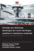 Usinage par décharge électrique de l'acier ferritique amélioré à résistance profonde (en Francés)