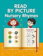 Read by Picture. Nursery Rhymes: Learn to Read. Book for Beginning Readers. Preschool, Kindergarten and 1st Grade (Step Into Reading. Level 1) 