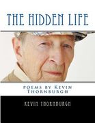 The Hidden Life: poems by Kevin Thornburgh (en Inglés)