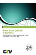 bush river (british columbia) (en Inglés)